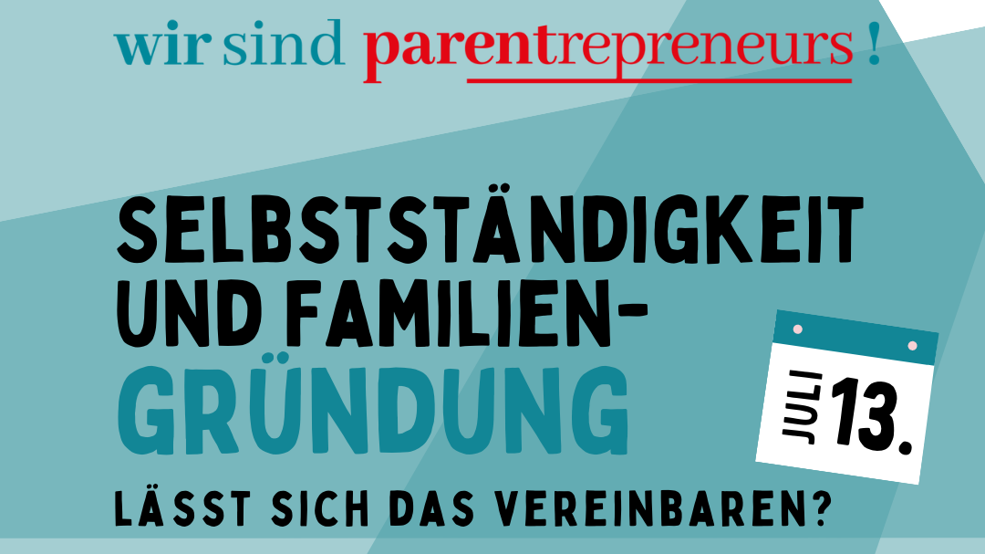 Veranstaltungsankündigung für die Veranstaltung "Selbstständig mit Familien-Gründung" am 13. Juli 2023
